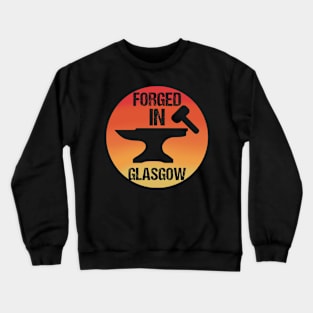 Forged In Glasgow Crewneck Sweatshirt